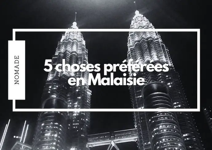 coup de coeur Malaisie Kuala Lumpur Melaka Pennang à voir