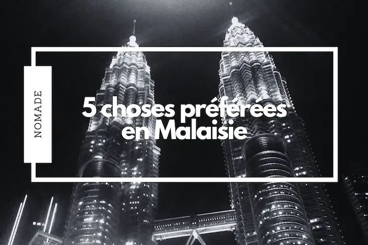 coup de coeur Malaisie Kuala Lumpur Melaka Pennang à voir