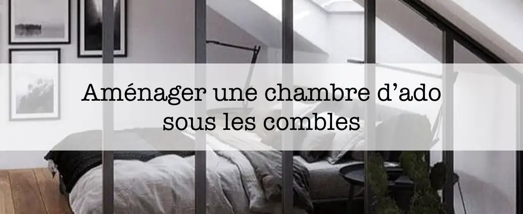 combles amenagement chambre adolescent conseils et idees