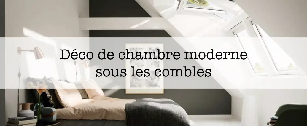 deco chambre moderne sous les combles