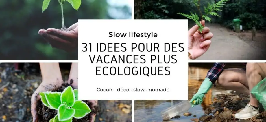 31 idees vacances ecologiques respect environnement nature geste