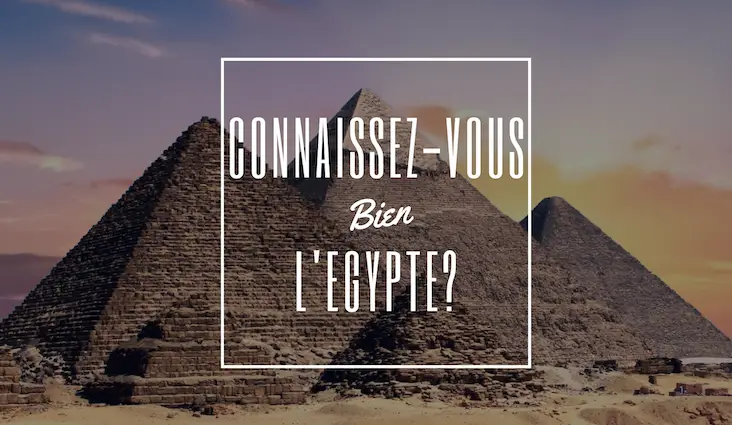 culture générale Egypte découverte pays voyage