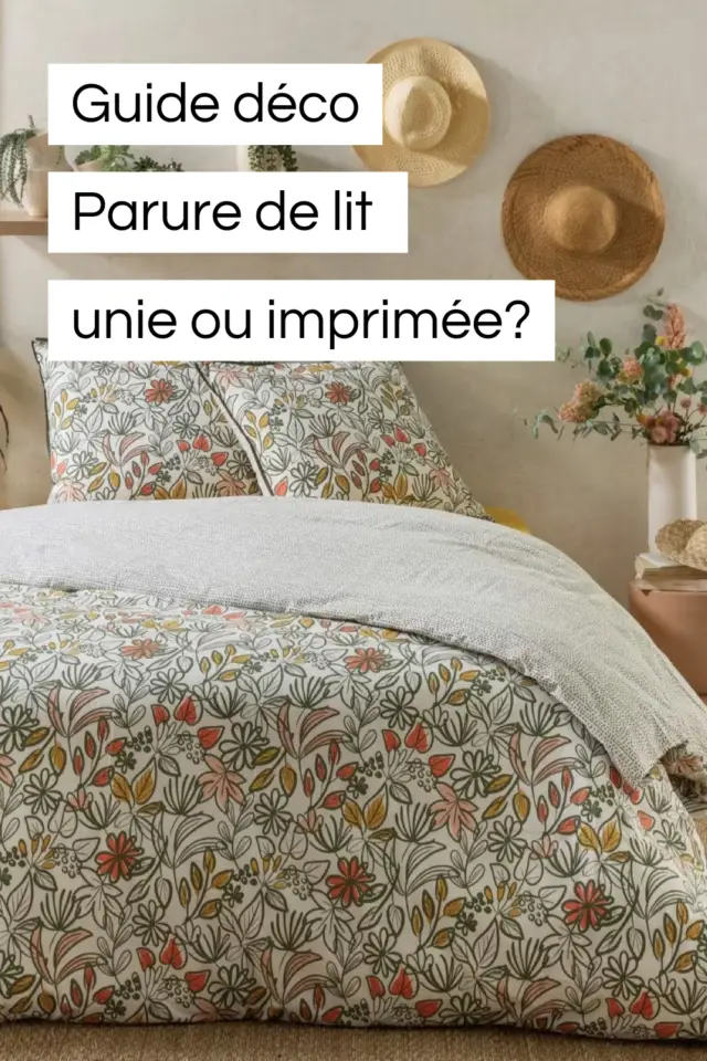 Parure de lit décoration chambre choix esthétique motif imprimé ou uni conseil déco 