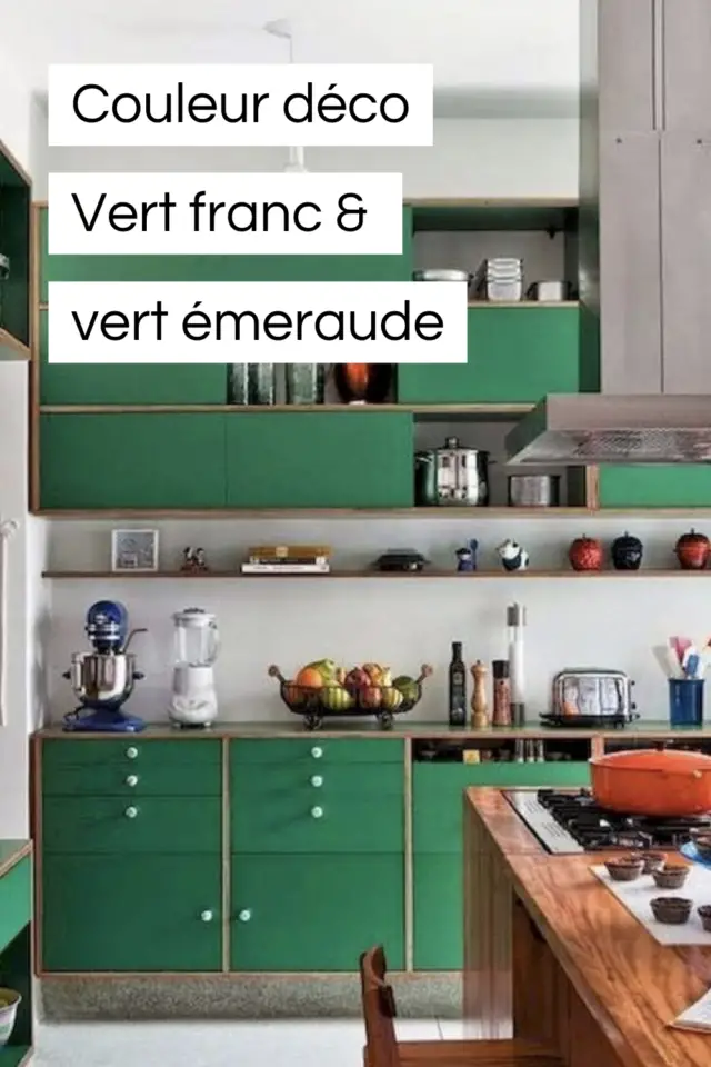 Vert franc & vert émeraude pour vivifier votre intérieur