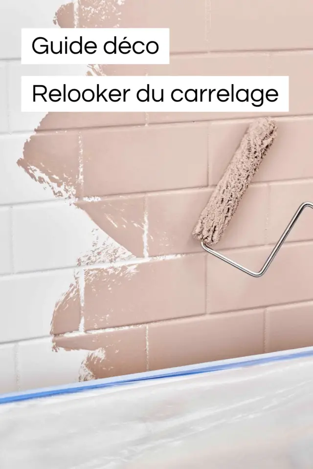 guide déco bricolage comment relooker du carrelage 