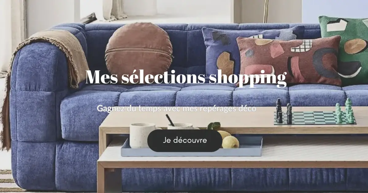 Mes sélections shopping - Gagnez du temps avec mes repérages déco